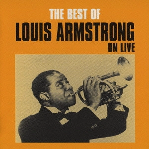 LOUIS ARMSTRONG / ルイ・アームストロング / ベスト・オブ・ルイ・アームストロング / The Best Of Louis Armstrong on Live