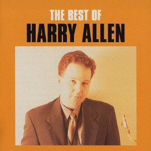HARRY ALLEN / ハリー・アレン / ベスト・オブ・ハリー・アレン / The Best Of Harry Allen