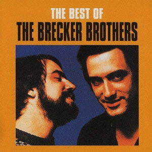 BRECKER BROTHERS / ブレッカー・ブラザーズ / ベスト・オブ・ブレッカー・ブラザーズ / The Best Of The Brecker Brothers
