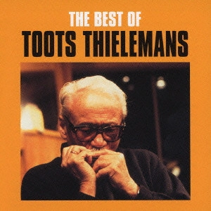 TOOTS THIELEMANS / トゥーツ・シールマンス / ベスト・オブ・トゥーツ・シールマンス / The Best of Toots Thielemans