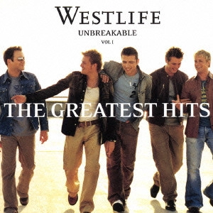 WESTLIFE / ウエストライフ / グレイテスト・ヒッツ ~アンブレイカブル / THE GREATEST HITS UNBREAKABLE