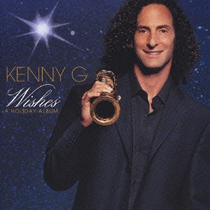 KENNY G / ケニー・G / WISHES - A HOLIDAY ALBUM / ウィッシズ