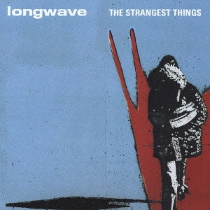 LONGWAVE / ロングウェイヴ / ザ・ストレンジエスト・シングス / THE STRANGEST THINGS
