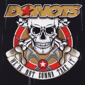 DONOTS / ドゥノッツ / ウィ・アー・ノット・ゴナ・テイク・イット / WE'RE NOT GONNA TAKE IT