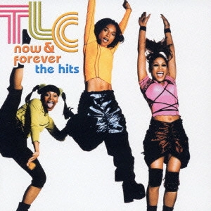 TLC / NOW & FOREVER - THE HITS(国内盤 帯 解説付) / NOW & FOREVER - THE HITS