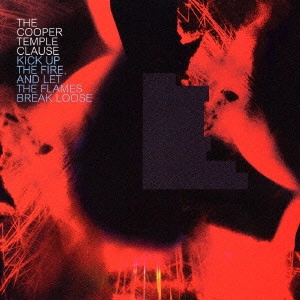 COOPER TEMPLE CLAUSE / ザ・クーパー・テンプル・クロース / "キック・アップ・ザ・ファイア,アンド・レット・ザ・フレイムス・ブレイク・ルース" / "KICK UP THE FIRE, AND LET THE FLAMES BREAK LOOSE"