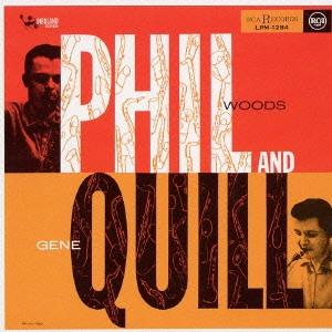 PHIL WOODS / フィル・ウッズ / フィル・アンド・クイル / PHIL AND QUILL
