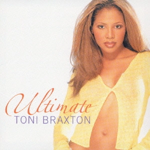 TONI BRAXTON / トニ・ブラクストン / ザ・ベスト・オブ・トニ・ブラクストン / ULTIMATE TONI BRAXTON
