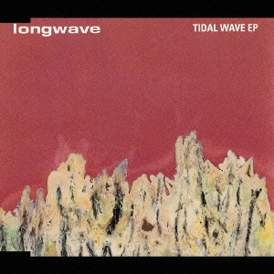 LONGWAVE / ロングウェイヴ / タイダル・ウェイヴ EP / Tidal Wave EP