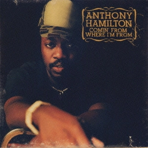 ANTHONY HAMILTON / アンソニー・ハミルトン / カミン・フロム・ウェア・アイム・フロム / Comin' From Where I'm From