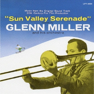 GLENN MILLER ORCHESTRA / グレン・ミラー・オーケストラ / 銀嶺セレナーデ/オーケストラの妻たち~オリジナル・サウンドトラック / Music from the Original Sound Track 'Sun Valley Serenade' & 'Orchestra Wives'