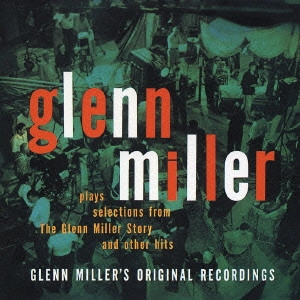 GLENN MILLER ORCHESTRA / グレン・ミラー・オーケストラ / グレン・ミラー物語 / GLENN MILLER PLAYS SELECTIONS FROM 'THE GLENN MILLER STORY' AND OTHER HITS