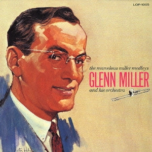 GLENN MILLER ORCHESTRA / グレン・ミラー・オーケストラ / マーヴェラス・ミラー・メドレー / THE MARVELOUS MILLER MEDLEYS