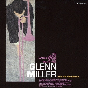 GLENN MILLER ORCHESTRA / グレン・ミラー・オーケストラ / ザ・グレイト・ダンス・バンド・オブ・‘30s&‘40s / THE GREAT DANCE BANDS OF THE '30s and '40s