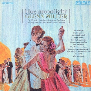 GLENN MILLER ORCHESTRA / グレン・ミラー・オーケストラ / ブルー・ムーンライト / Blue Moonlight