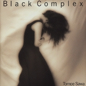 TOMOE SAWA / 沢知恵 / BLACK COMPLEX