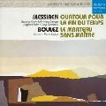 PIERRE BOULEZ / ピエール・ブーレーズ / メシアン：世の終わりのための四重奏曲 / ブーレーズ：マルトー・サン・メートル
