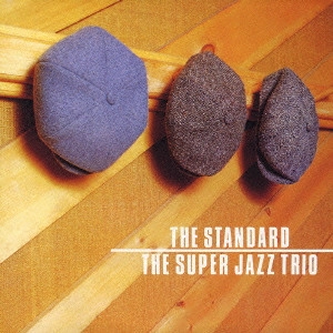 SUPER JAZZ TRIO / スーパー・ジャズ・トリオ / ザ・スタンダード / THE STANDARD