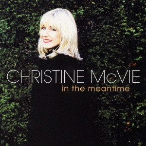 CHRISTINE MCVIE / クリスティン・マクヴィー / イン・ザ・ミーンタイム / IN THE MEANTIME