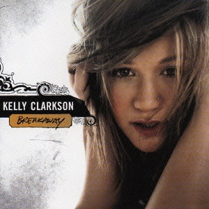 KELLY CLARKSON / ケリー・クラークソン / ブレイクアウェイ / BREAKAWAY