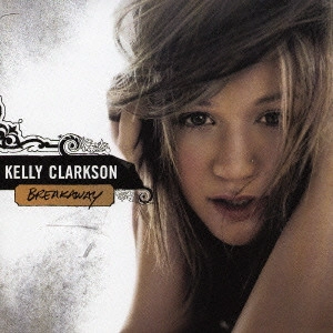 KELLY CLARKSON / ケリー・クラークソン / ブレイクアウェイ / BREAKAWAY