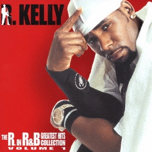 R. KELLY / R. ケリー / グレイテスト・ヒッツ・コレクション:Volume 1 / THE R. IN R & B GREATEST HITS COLLECTION: VOLUME 1