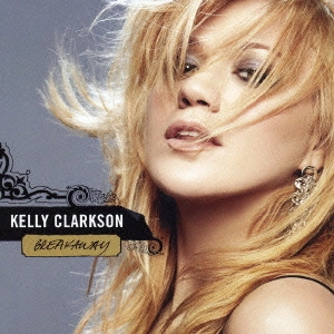 KELLY CLARKSON / ケリー・クラークソン / BREAKAWAY / ブレイクアウェイ~スペシャル・エディション