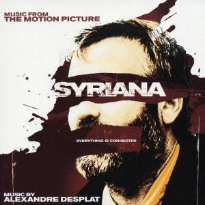 ALEXANDRE DESPLAT / アレクサンドル・デスプラ / シリアナ オリジナル・サウンドトラック / SYRIANA MUSIC FROM THE MOTION PICTURE