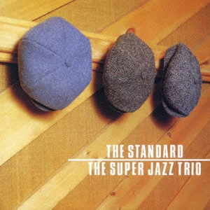 SUPER JAZZ TRIO / スーパー・ジャズ・トリオ / ザ・スタンダード / THE STANDARD