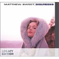 MATTHEW SWEET / マシュー・スウィート / ガールフレンド～レガシー･エディション
