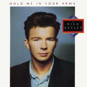 リック・アストリー     / ホールド・ミー・イン・ユア・アームズ / HOLD ME IN YOUR ARMS