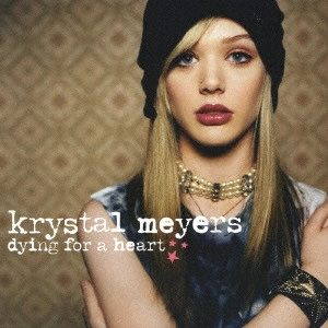 KRYSTAL MEYERS / クリスタル・マイヤーズ / ダイイング・フォー・ア・ハート / DYING FOR A HEART