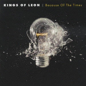 KINGS OF LEON / キングス・オブ・レオン / ビコーズ・オブ・ザ・タイムズ / BECAUSE OF THE TIMES