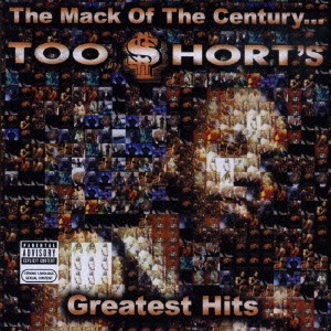 トゥー・ショート / グレイテスト・ヒッツ / THE MACK OF THE CENTURY... TOO $HORT'S GREATEST HITS