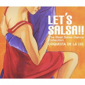 ORQUESTA DE LA LUZ / オルケスタ・デ・ラ・ルス / LET’S SALSA!! ~ベスト・サルサ・ダンス・コレクション