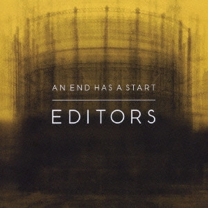 EDITORS / エディターズ / アン・エンド・ハズ・ア・スタート / AN END HAS A START