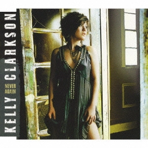 KELLY CLARKSON / ケリー・クラークソン / ネヴァー・アゲイン / NEVER AGAIN