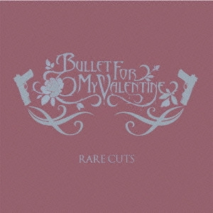 BULLET FOR MY VALENTINE / ブレット・フォー・マイ・ヴァレンタイン / RARE CUTS / レア・カッツ-来日記念!完全日本限定スペシャル・リミテッド・エディション