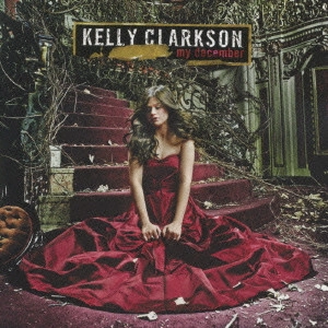 KELLY CLARKSON / ケリー・クラークソン / マイ・ディセンバー / MY DECEMBER