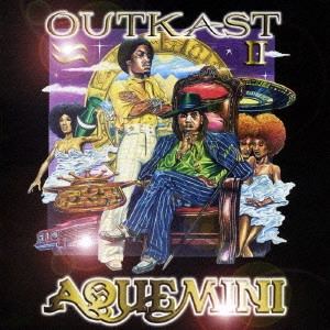 OUTKAST / アクエミナイ / AQUEMINI