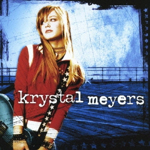 KRYSTAL MEYERS / クリスタル・マイヤーズ / クリスタル・マイヤーズ~絶対自分主義! / KRYSTAL MEYERS