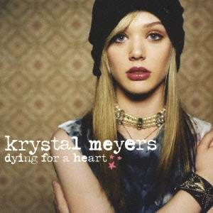 KRYSTAL MEYERS / クリスタル・マイヤーズ / ダイイング・フォー・ア・ハート / DYING FOR A HEART