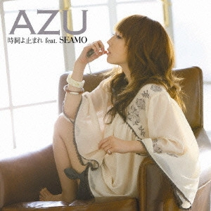 AZU / 時間よ止まれ feat.SEAMO