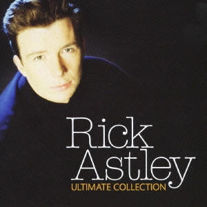 RICK ASTLEY / リック・アストリー / リック・アストリー・アルティメット・コレクション / RICK ASTLEY ULTIMATE COLLECTION