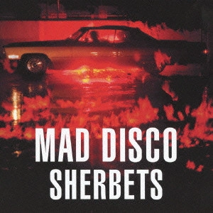 SHERBETS / マッド・ディスコ / MAD DISCO