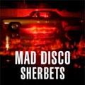 SHERBETS / MAD DISCO（初回）