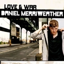 DANIEL MERRIWEATHER / ダニエル・メリウェザー / ラヴ＆ウォー（期間限定）