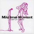MIKI IMAI / 今井美樹 / Ｍｏｍｅｎｔ