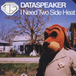 DATASPEAKER / I Need Two Side Heat / I NEED TWO SIDE HEAT