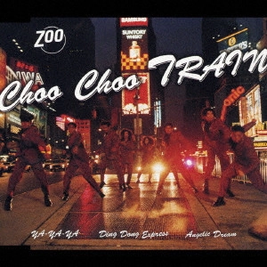 ZOO (JPN) / Choo Choo TRAIN